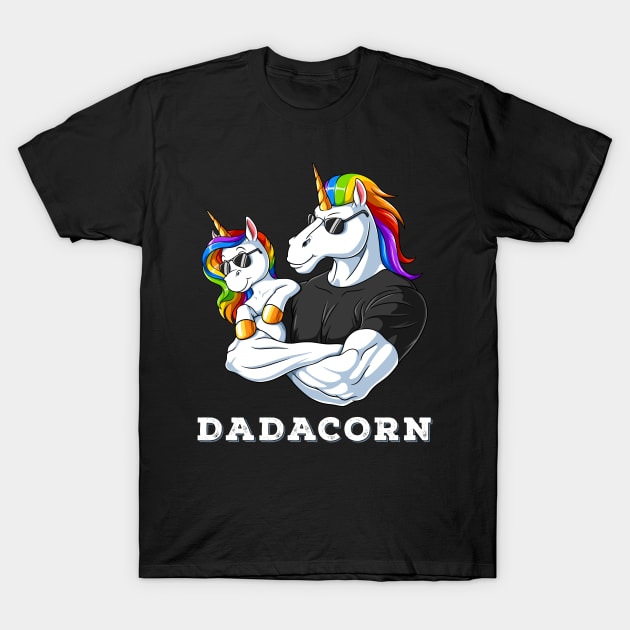 Dadacorn Unicorn Dad and Baby Girl Father's Day Papa Daughter T-Shirt by wingsofrage